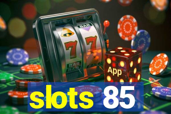 slots 85